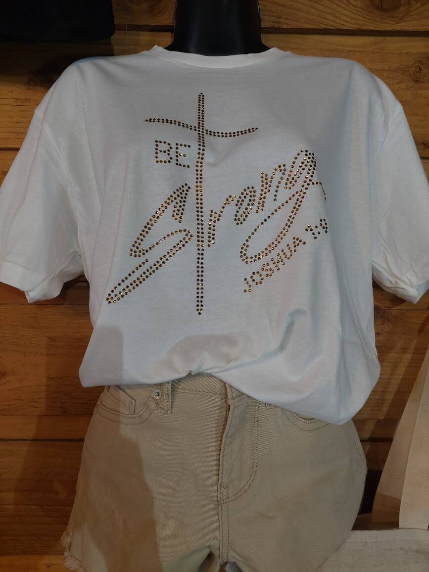 Rhinestone Christian Tee: "Be Strong" Crew Neck